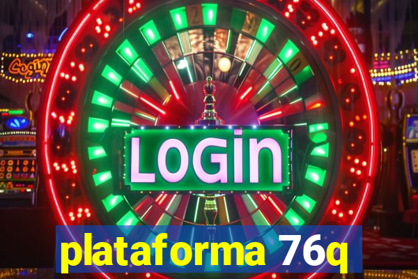 plataforma 76q